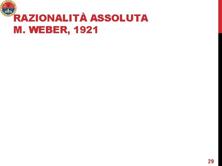 RAZIONALITÀ ASSOLUTA M. WEBER, 1921 29 