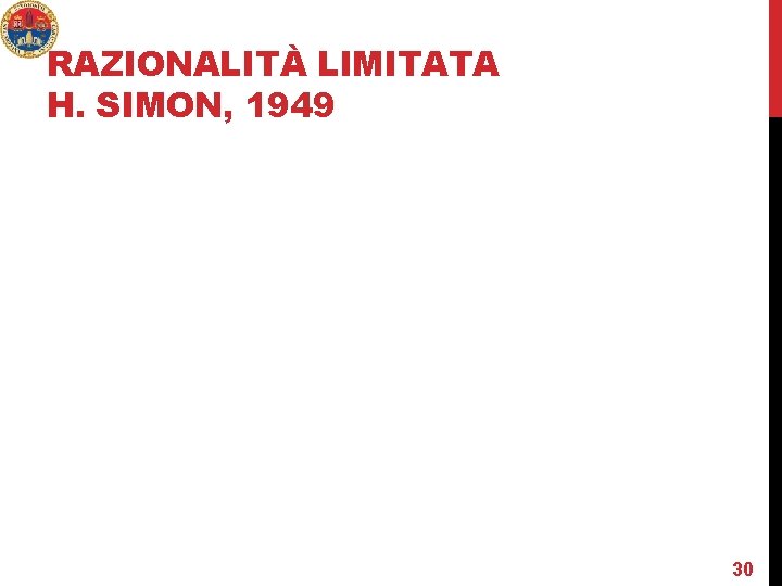 RAZIONALITÀ LIMITATA H. SIMON, 1949 30 