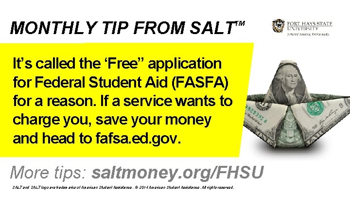 MONTHLY TIP FROM SALT TM It’s called the ‘Free” application for Federal Student Aid
