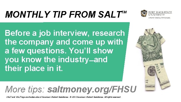 MONTHLY TIP FROM SALT TM Before a job interview, research the company and come
