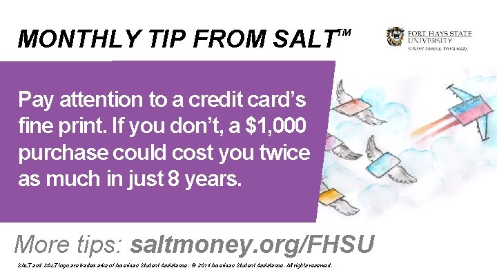 MONTHLY TIP FROM SALT TM Pay attention to a credit card’s fine print. If