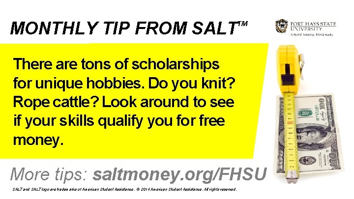 MONTHLY TIP FROM SALT TM There are tons of scholarships for unique hobbies. Do