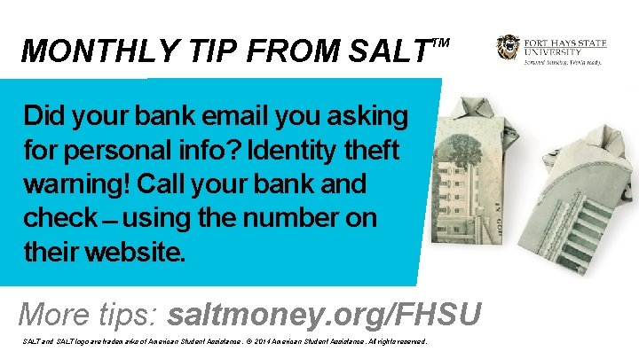 MONTHLY TIP FROM SALT TM Did your bank email you asking for personal info?