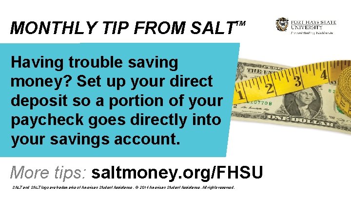 MONTHLY TIP FROM SALT TM Having trouble saving money? Set up your direct deposit