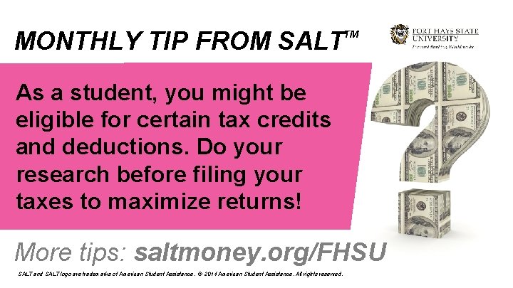 MONTHLY TIP FROM SALT TM As a student, you might be eligible for certain