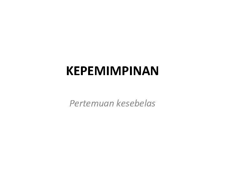 KEPEMIMPINAN Pertemuan kesebelas 