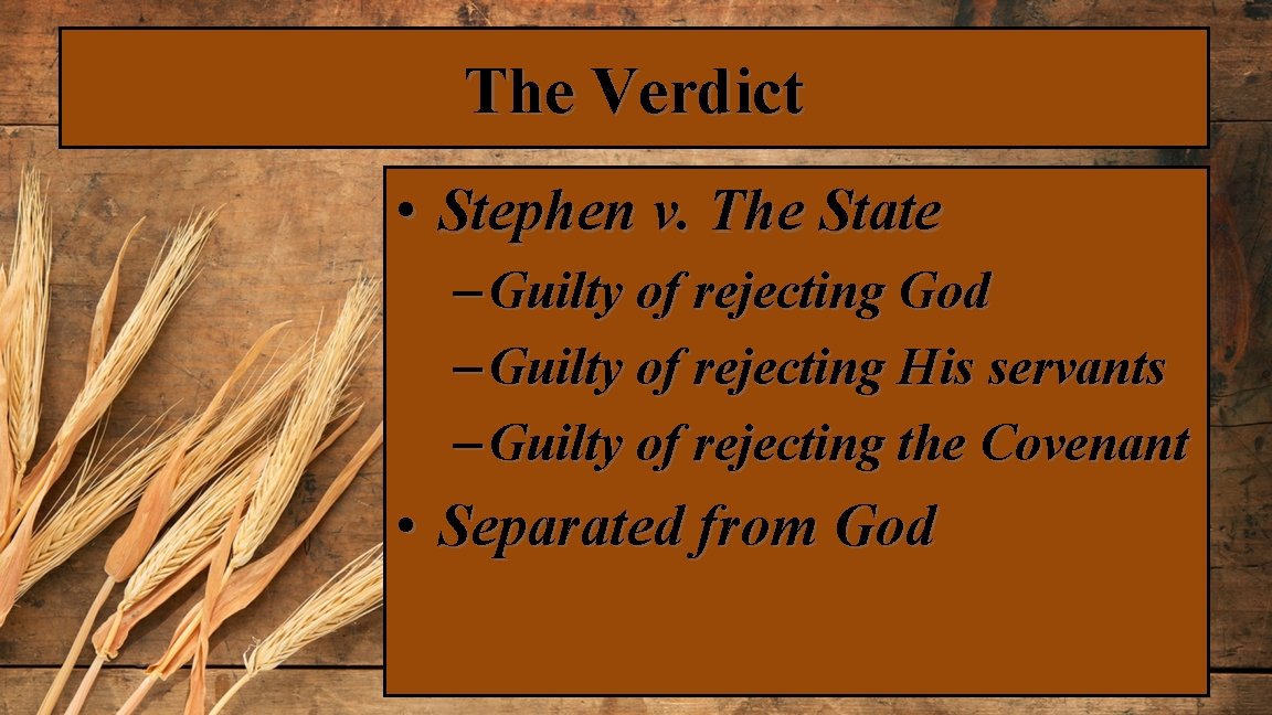 The Verdict • Stephen v. The State – Guilty of rejecting God – Guilty