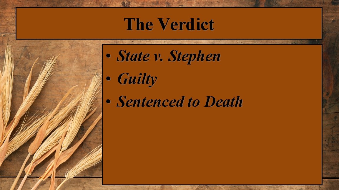 The Verdict • • • State v. Stephen Guilty Sentenced to Death 