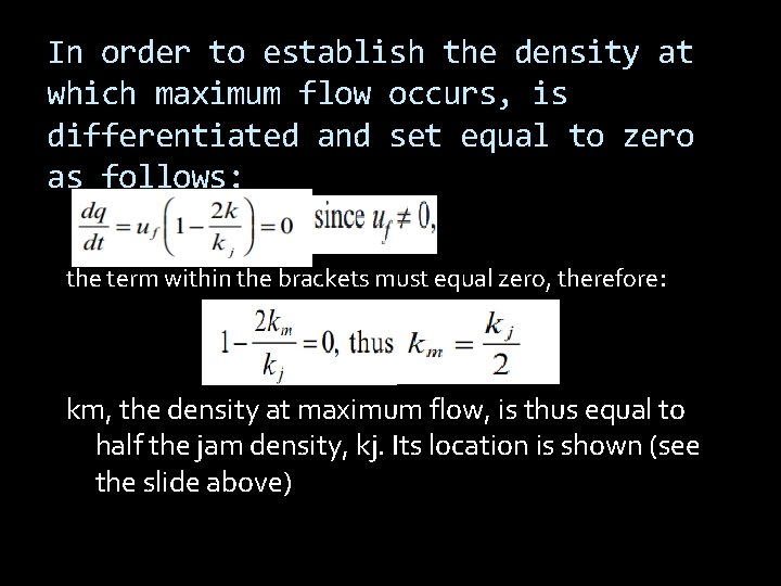 In order to establish the density at which maximum flow occurs, is differentiated and In order to establish the density at which maximum flow occurs, is differentiated and