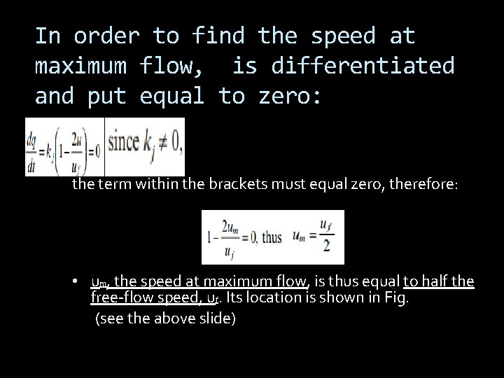 In order to find the speed at maximum flow, is differentiated and put equal In order to find the speed at maximum flow, is differentiated and put equal