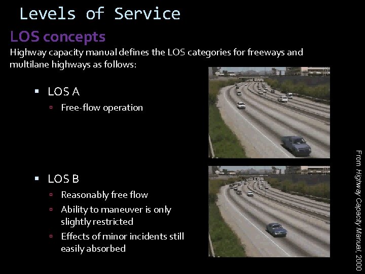 Levels of Service LOS concepts Highway capacity manual defines the LOS categories for freeways Levels of Service LOS concepts Highway capacity manual defines the LOS categories for freeways