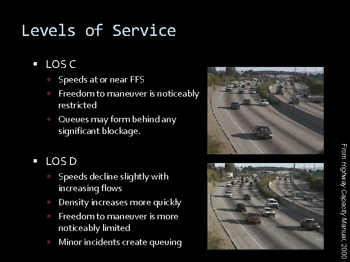 Levels of Service LOS C Speeds at or near FFS Freedom to maneuver is Levels of Service LOS C Speeds at or near FFS Freedom to maneuver is
