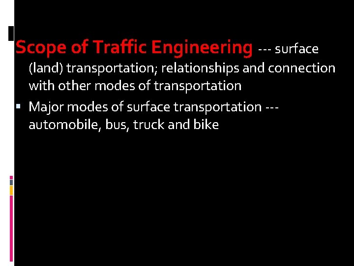 Scope of Traffic Engineering --- surface (land) transportation; relationships and connection with other modes Scope of Traffic Engineering --- surface (land) transportation; relationships and connection with other modes