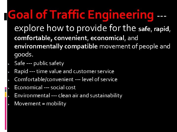 Goal of Traffic Engineering --- explore how to provide for the safe, rapid, comfortable, Goal of Traffic Engineering --- explore how to provide for the safe, rapid, comfortable,