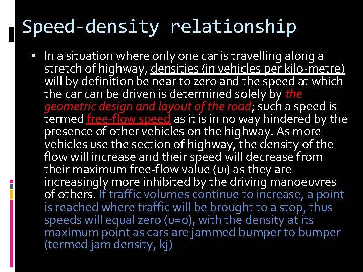 Speed-density relationship In a situation where only one car is travelling along a stretch Speed-density relationship In a situation where only one car is travelling along a stretch
