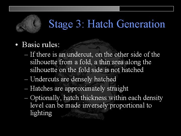Stage 3: Hatch Generation • Basic rules: – If there is an undercut, on