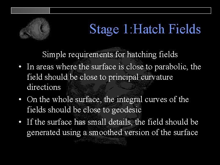 Stage 1: Hatch Fields Simple requirements for hatching fields • In areas where the