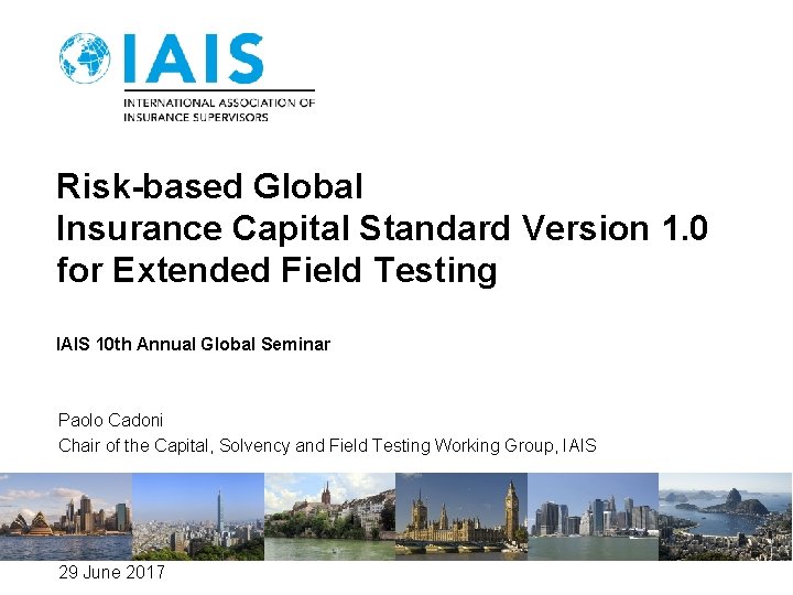 Risk-based Global Insurance Capital Standard Version 1. 0 for Extended Field Testing IAIS 10