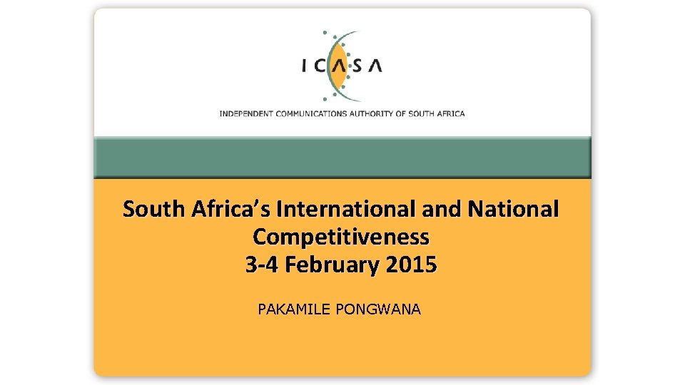 South Africa’s International and National Competitiveness 3 -4 February 2015 PAKAMILE PONGWANA 