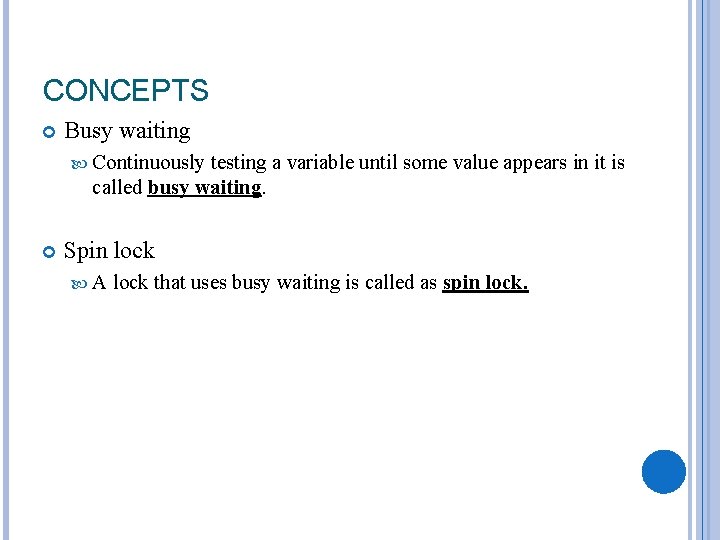 CONCEPTS Busy waiting Continuously testing a variable until some value appears in it is