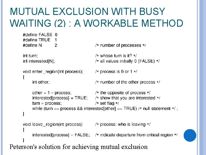 MUTUAL EXCLUSION WITH BUSY WAITING (2) : A WORKABLE METHOD Peterson's solution for achieving