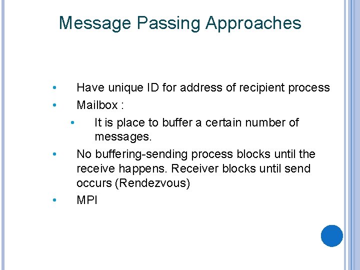 Message Passing Approaches • • Have unique ID for address of recipient process Mailbox