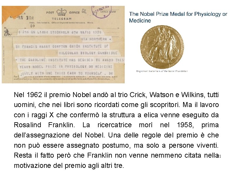Nel 1962 il premio Nobel andò al trio Crick, Watson e Wilkins, tutti uomini,