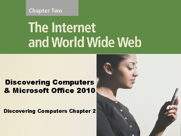 Discovering Computers & Microsoft Office 2010 Discovering Computers Chapter 2 