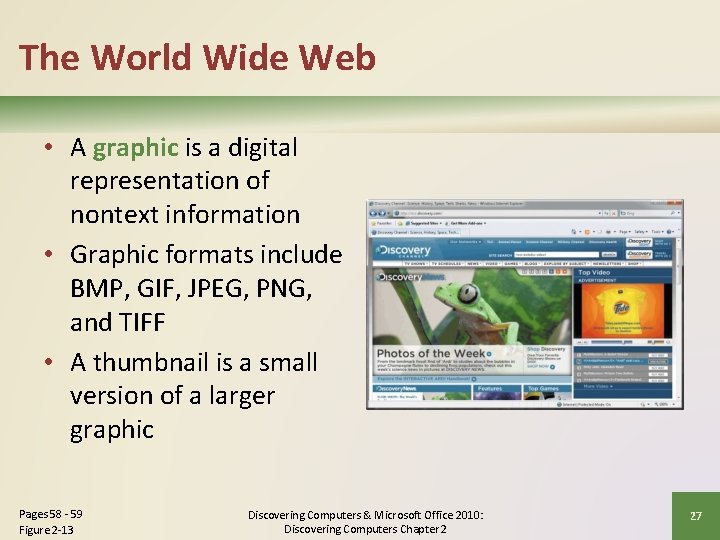 The World Wide Web • A graphic is a digital representation of nontext information