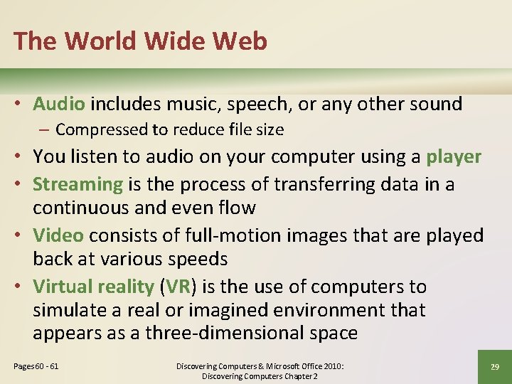 The World Wide Web • Audio includes music, speech, or any other sound –