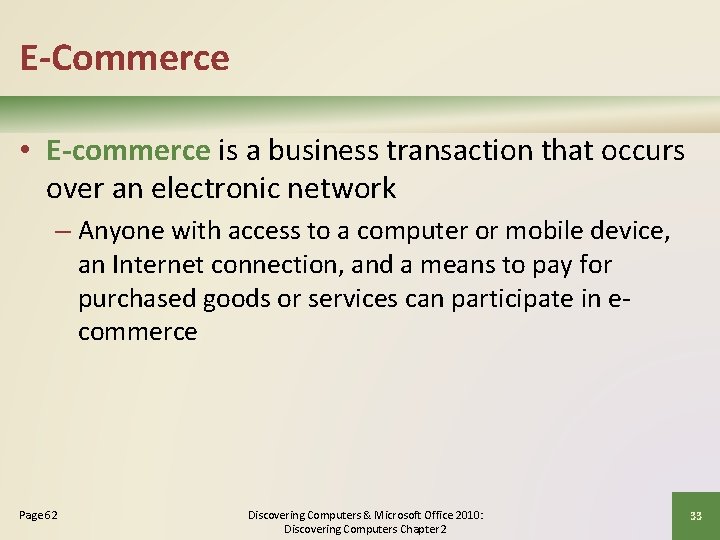 E-Commerce • E-commerce is a business transaction that occurs over an electronic network –