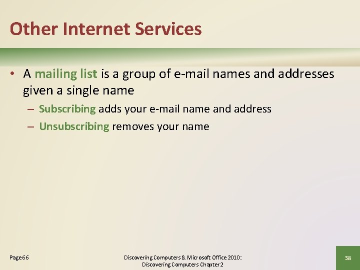 Other Internet Services • A mailing list is a group of e-mail names and