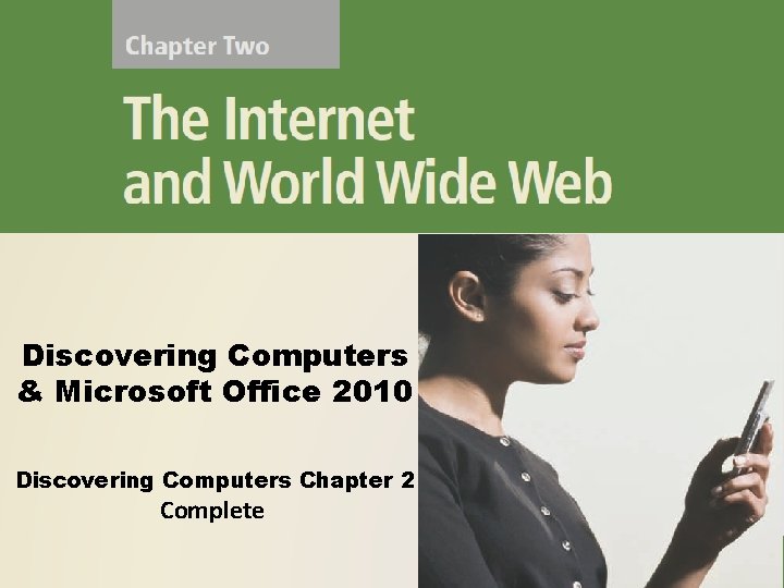 Discovering Computers & Microsoft Office 2010 Discovering Computers Chapter 2 Complete 