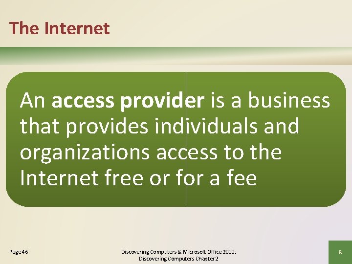 The Internet An access provider is a business that provides individuals and organizations access