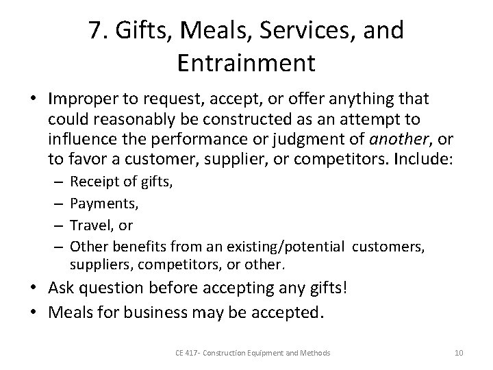 7. Gifts, Meals, Services, and Entrainment • Improper to request, accept, or offer anything