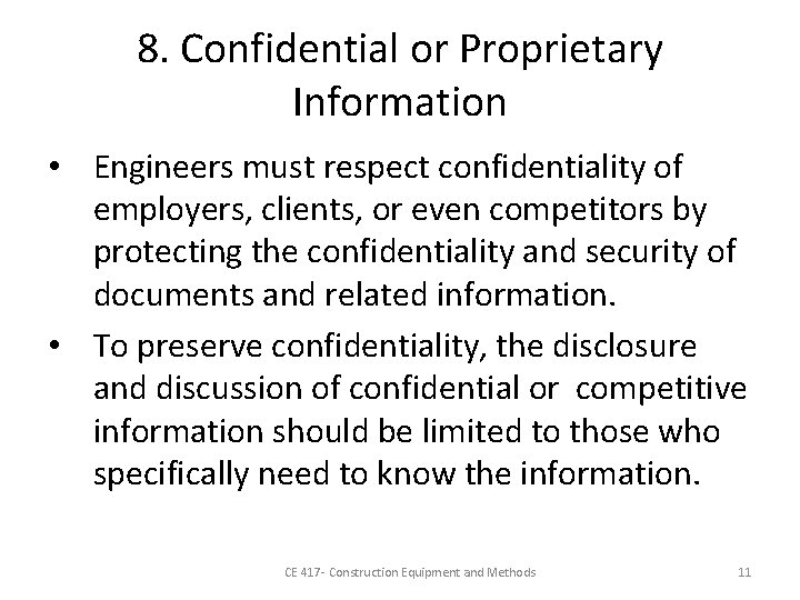 8. Confidential or Proprietary Information • Engineers must respect confidentiality of employers, clients, or