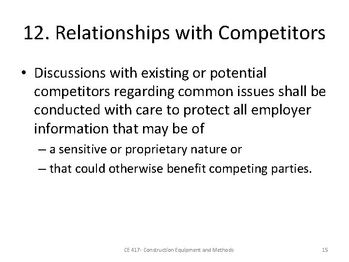 12. Relationships with Competitors • Discussions with existing or potential competitors regarding common issues