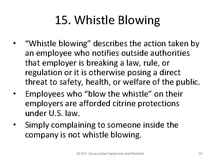 15. Whistle Blowing • “Whistle blowing” describes the action taken by an employee who