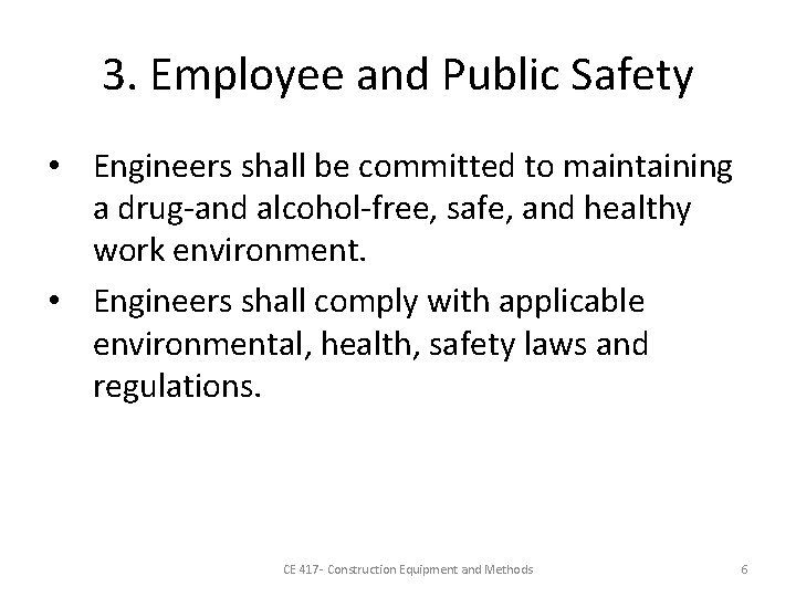 3. Employee and Public Safety • Engineers shall be committed to maintaining a drug-and