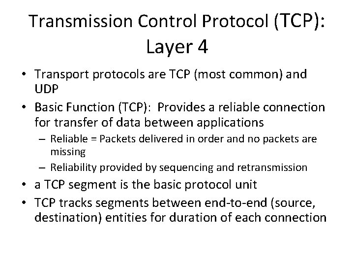 Transmission Control Protocol (TCP): Layer 4 • Transport protocols are TCP (most common) and