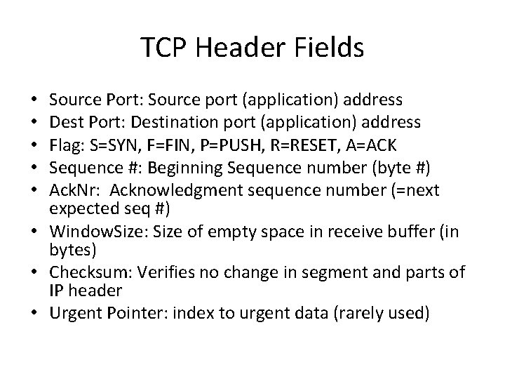 TCP Header Fields Source Port: Source port (application) address Dest Port: Destination port (application)