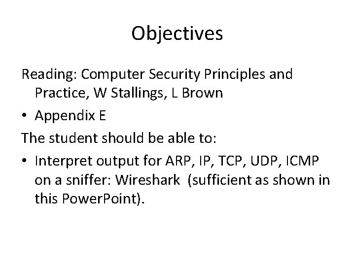 Objectives Reading: Computer Security Principles and Practice, W Stallings, L Brown • Appendix E