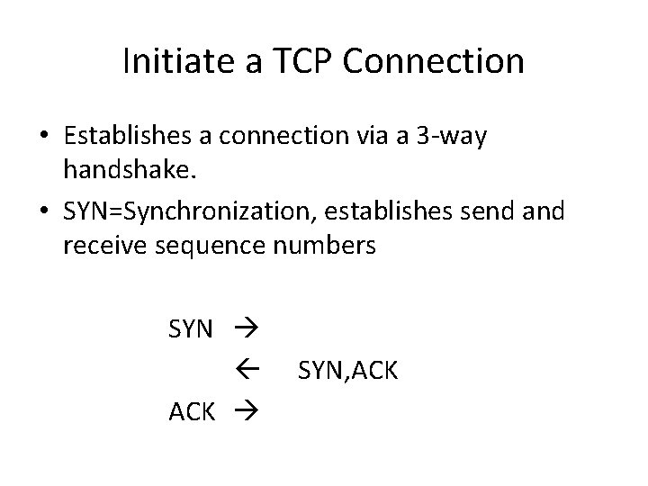 Initiate a TCP Connection • Establishes a connection via a 3 -way handshake. •
