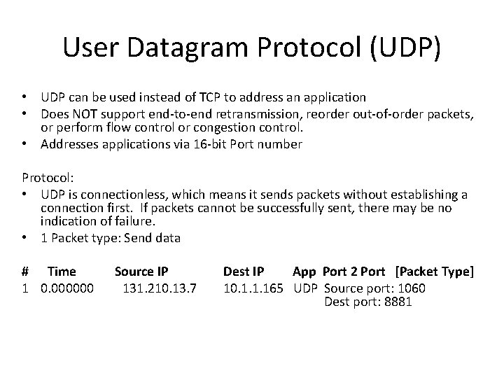 User Datagram Protocol (UDP) • UDP can be used instead of TCP to address