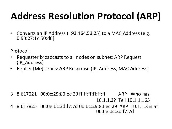 Address Resolution Protocol (ARP) • Converts an IP Address (192. 164. 53. 25) to