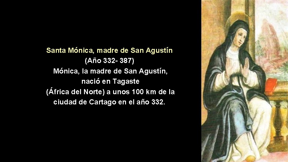 Santa Mónica, madre de San Agustín (Año 332 - 387) Mónica, la madre de