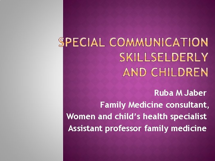 Ruba M Jaber Family Medicine consultant, Women and child’s health specialist Assistant professor family