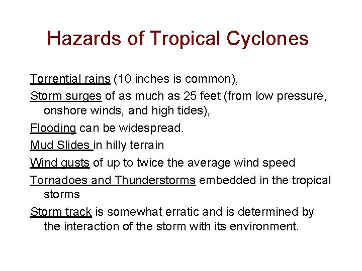 Hazards of Tropical Cyclones Torrential rains (10 inches is common), Storm surges of as