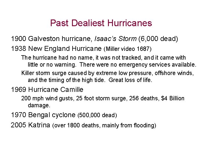 Past Dealiest Hurricanes 1900 Galveston hurricane, Isaac’s Storm (6, 000 dead) 1938 New England