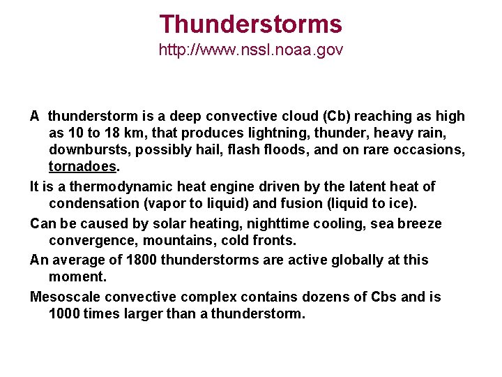 Thunderstorms http: //www. nssl. noaa. gov A thunderstorm is a deep convective cloud (Cb)